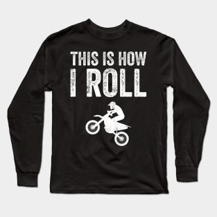 This is how I roll motorcycle Long Sleeve T-Shirt